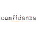 ｃｏｎｆｉｄｅｎｚａ (volevo sapere              )