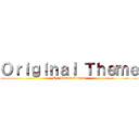 Ｏｒｉｇｉｎａｌ Ｔｈｅｍｅ (By: Linked Horizon)