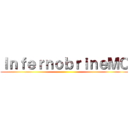 ＩｎｆｅｒｎｏｂｒｉｎｅＭＣ ()