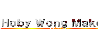 Ｈｏｂｙ Ｗｏｎｇ ＭａｋｅＵｐ (attack on Hoby)