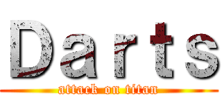 Ｄａｒｔｓ (attack on titan)