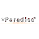 ＊Ｐａｒａｄｉｓｅ° (Show Show Show)