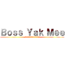 Ｂｏｓｓ Ｙａｋ Ｍｅｅ (F55555A55555N)