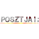 ＰＯＳＺＴＪＡＩ； ()