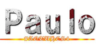 Ｐａｕｌｏ (#AOTUHCS4)