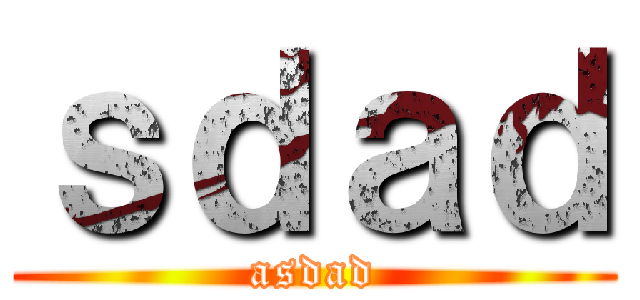 ｓｄａｄ (asdad)