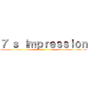 ７'ｓ Ｉｍｐｒｅｓｓｉｏｎ ()