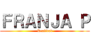 ＦＲＡＮＪＡ Ｐ (Realidad)