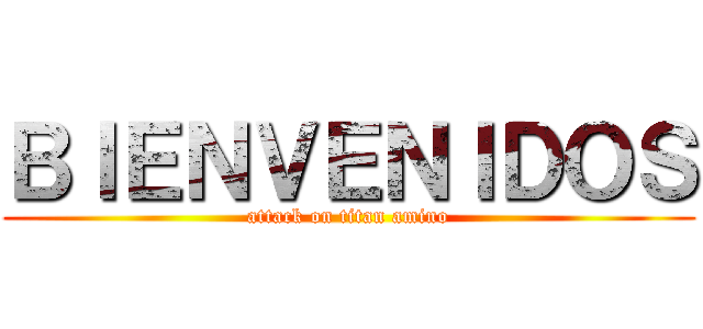 ＢＩＥＮＶＥＮＩＤＯＳ (attack on titan amino)