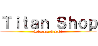 Ｔｉｔａｎ Ｓｈｏｐ (Ackerman Neftalí )