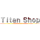 Ｔｉｔａｎ Ｓｈｏｐ (Ackerman Neftalí )