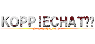 ＫＯＰＰＩＥＣＨＡＴ☕️ (Freeschoolkoppie1998)