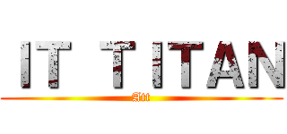 ＩＴ ＴＩＴＡＮ (Att)