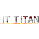 ＩＴ ＴＩＴＡＮ (Att)