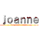 ｊｏａｎｎｅ (bon anniversaire)