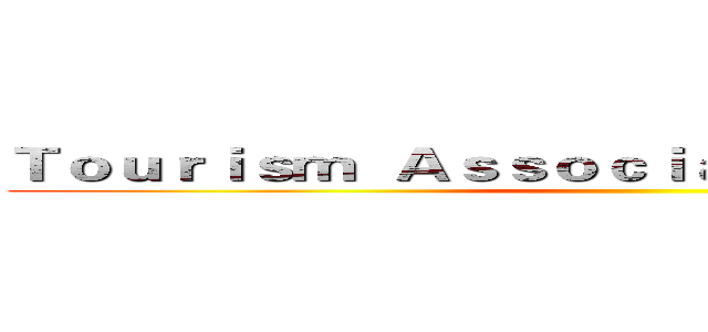 Ｔｏｕｒｉｓｍ  Ａｓｓｏｃｉａｔｉｏｎ ｏｆ   ＷＹＵ ()