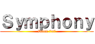 Ｓｙｍｐｈｏｎｙ (Dilan 7u7)