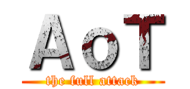ＡｏＴ (the full attack)