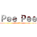 Ｐｅｅ Ｐｅｅ (Poo Poo)