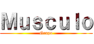 Ｍｕｓｃｕｌｏ (Grupo)
