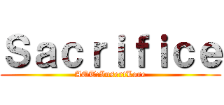 Ｓａｃｒｉｆｉｃｅ (AOT:InsertLore)