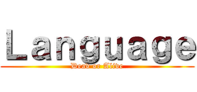 Ｌａｎｇｕａｇｅ (Dead or Alive)