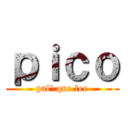 ｐｉｃｏ (pal\' que lee)