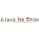 Ａｔａｃｋ Ｎａ Ｓｎｏｗ (a única KG que presta)