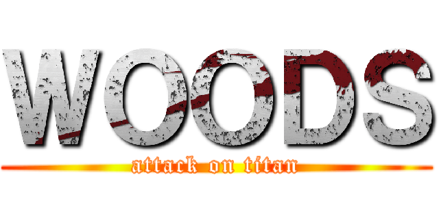 ＷＯＯＤＳ (attack on titan)