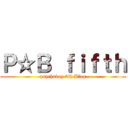 Ｐ☆Ｂ ｆｉｆｔｈ (psychoboy 5th Blog)