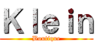 Ｋｌｅｉｎ (Boutique)