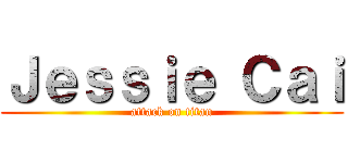 Ｊｅｓｓｉｅ Ｃａｉ (attack on titan)