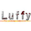 Ｌｕｆｆｙ (The history of the food)