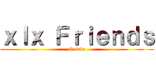 ｘｌｘ Ｆｒｉｅｎｄｓ (Guixlx)
