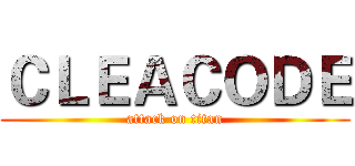 ＣＬＥＡＣＯＤＥ (attack on titan)
