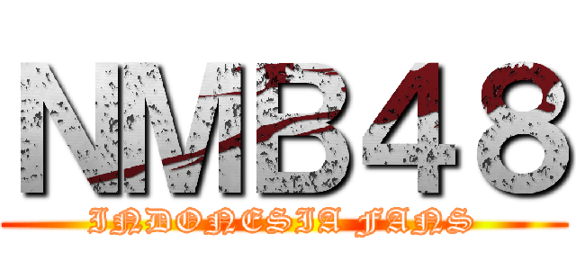ＮＭＢ４８ (INDONESIA FANS)