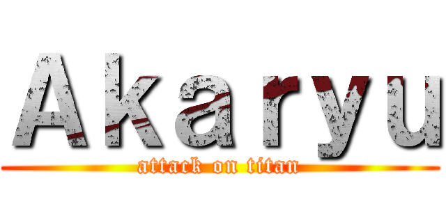 Ａｋａｒｙｕ (attack on titan)