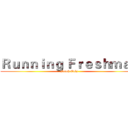 Ｒｕｎｎｉｎｇ Ｆｒｅｓｈｍａｎ (Fresh Only)