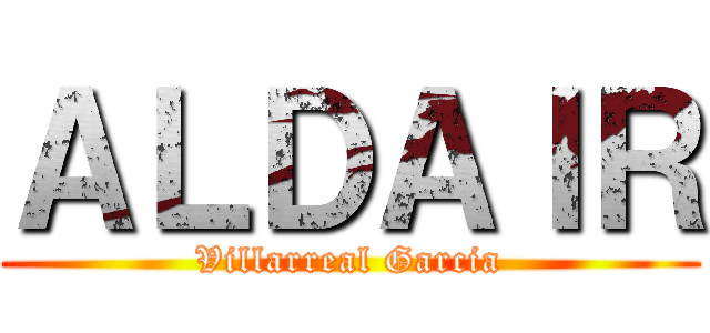 ＡＬＤＡＩＲ (Villarreal Garcia)