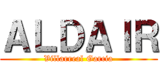 ＡＬＤＡＩＲ (Villarreal Garcia)