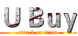 Ｕ Ｂｕｙ (attack on titan)