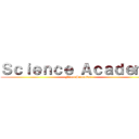 Ｓｃｉｅｎｃｅ Ａｃａｄｅｍｙ (Final Semester)
