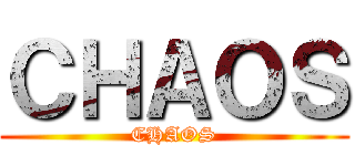 ＣＨＡＯＳ (CHAOS)