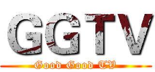 ＧＧＴＶ (Good Good TV)