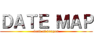 ＤＡＴＥ ＭＡＰ (load of dragon)