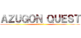 ＡＺＵＧＯＮ ＱＵＥＳＴ (〜世界一周冒険記〜)