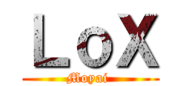 ＬｏＸ (Moyai )