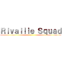 Ｒｉｖａｉｌｌｅ Ｓｑｕａｄ ()