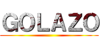 ＧＯＬＡＺＯ ()