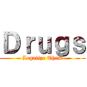 Ｄｒｕｇｓ (Legalize Them)